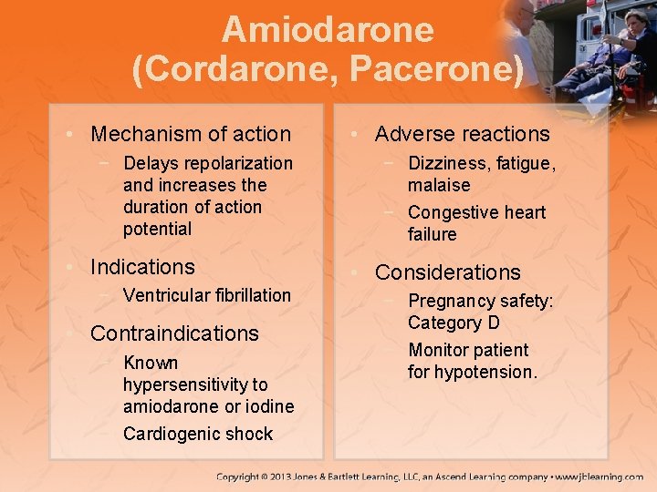 Amiodarone (Cordarone, Pacerone) • Mechanism of action − Delays repolarization and increases the duration