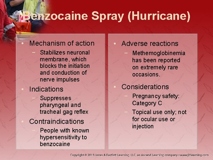 Benzocaine Spray (Hurricane) • Mechanism of action − Stabilizes neuronal membrane, which blocks the