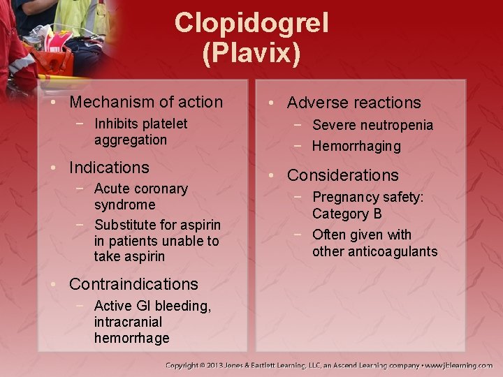 Clopidogrel (Plavix) • Mechanism of action − Inhibits platelet aggregation • Indications − Acute