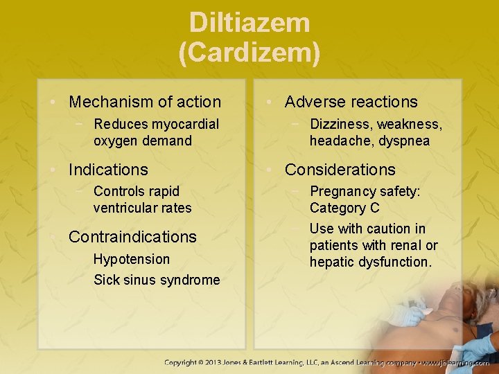 Diltiazem (Cardizem) • Mechanism of action − Reduces myocardial oxygen demand • Indications −