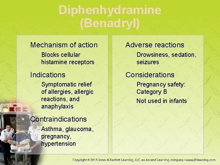 Diphenhydramine (Benadryl) • Mechanism of action − Blocks cellular histamine receptors • Indications −