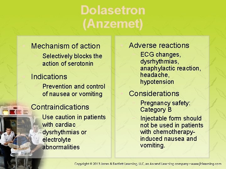 Dolasetron (Anzemet) • Mechanism of action − Selectively blocks the action of serotonin •