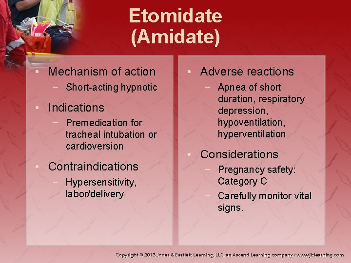 Etomidate (Amidate) • Mechanism of action − Short-acting hypnotic • Indications − Premedication for
