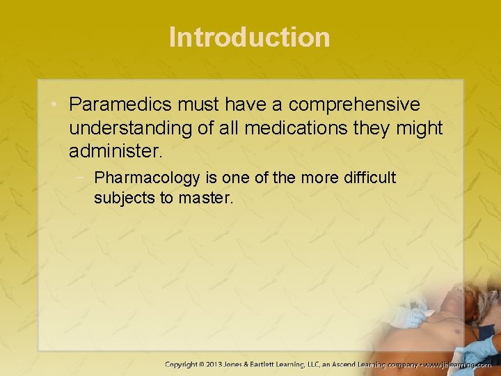 Introduction • Paramedics must have a comprehensive understanding of all medications they might administer.