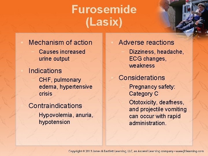 Furosemide (Lasix) • Mechanism of action − Causes increased urine output • Indications −