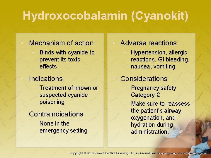 Hydroxocobalamin (Cyanokit) • Mechanism of action − Binds with cyanide to prevent its toxic