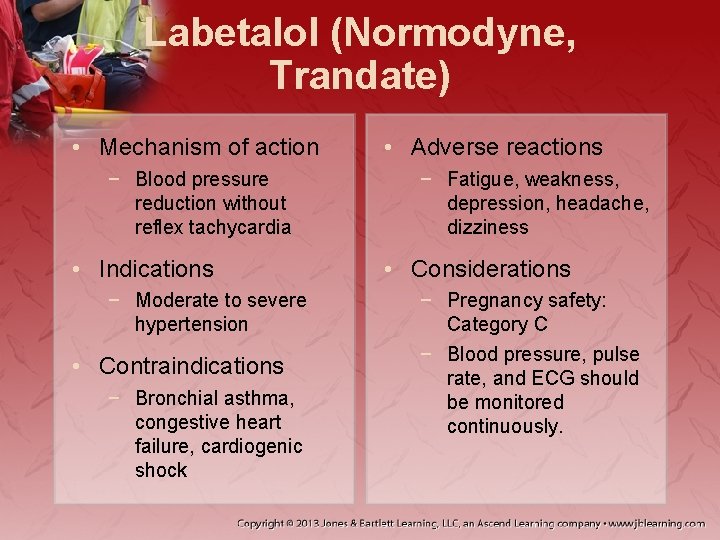 Labetalol (Normodyne, Trandate) • Mechanism of action − Blood pressure reduction without reflex tachycardia