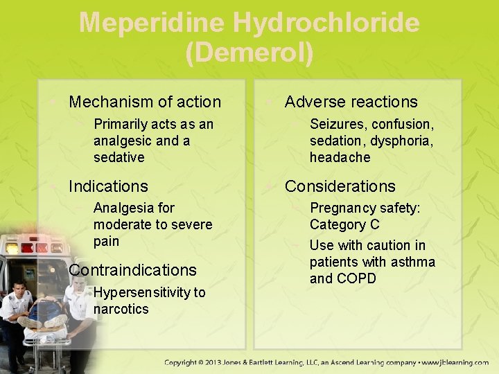 Meperidine Hydrochloride (Demerol) • Mechanism of action − Primarily acts as an analgesic and