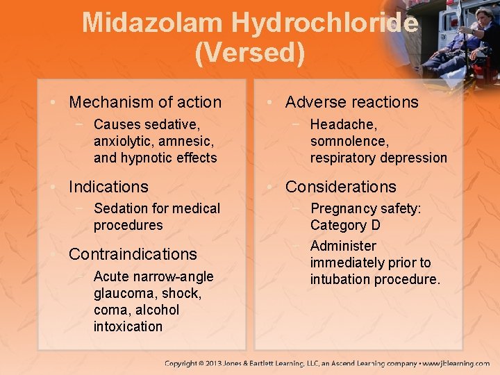 Midazolam Hydrochloride (Versed) • Mechanism of action − Causes sedative, anxiolytic, amnesic, and hypnotic