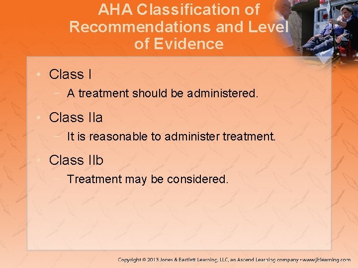 AHA Classification of Recommendations and Level of Evidence • Class I − A treatment