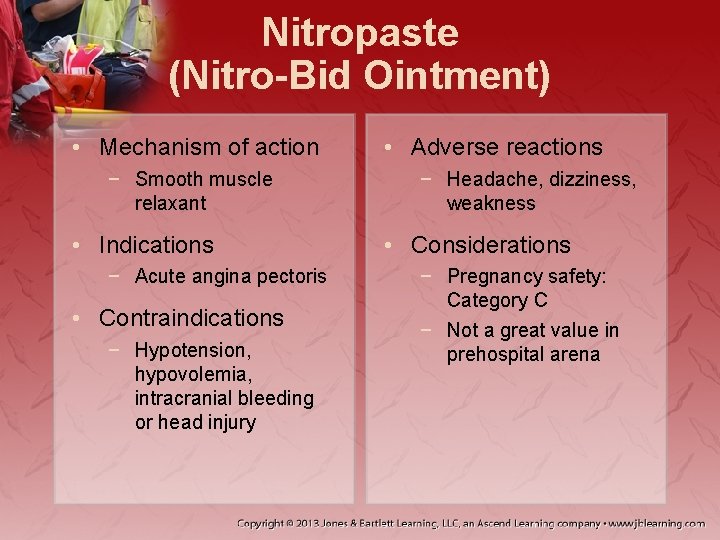 Nitropaste (Nitro-Bid Ointment) • Mechanism of action − Smooth muscle relaxant • Indications −