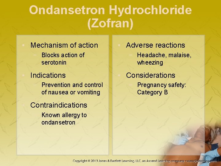 Ondansetron Hydrochloride (Zofran) • Mechanism of action − Blocks action of serotonin • Indications