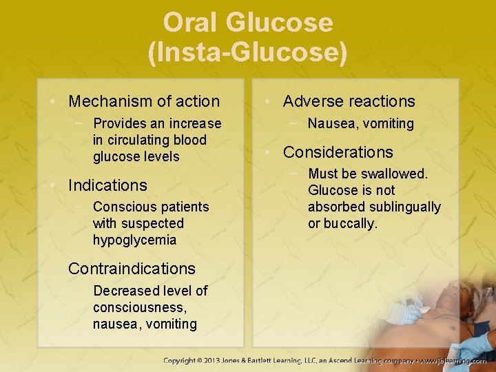 Oral Glucose (Insta-Glucose) • Mechanism of action • Adverse reactions − Provides an increase