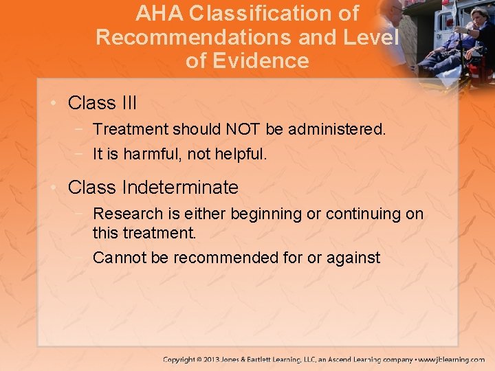 AHA Classification of Recommendations and Level of Evidence • Class III − Treatment should