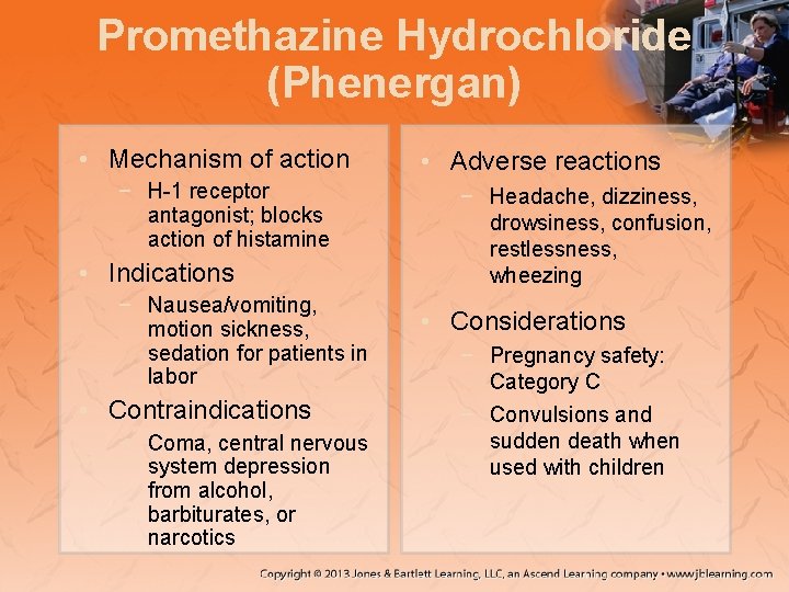 Promethazine Hydrochloride (Phenergan) • Mechanism of action − H-1 receptor antagonist; blocks action of