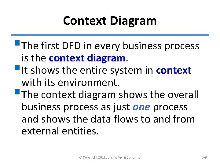 Context Diagram §The first DFD in every business process is the context diagram. §It