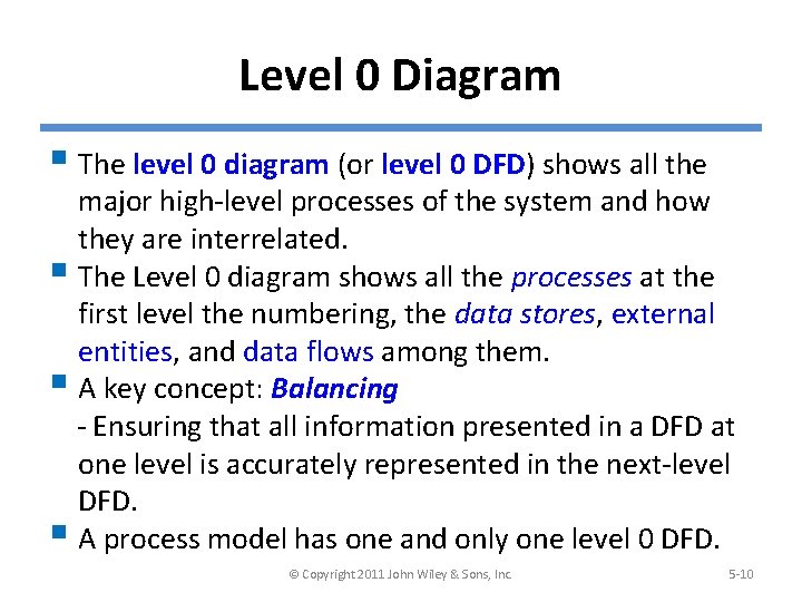 Level 0 Diagram § The level 0 diagram (or level 0 DFD) shows all