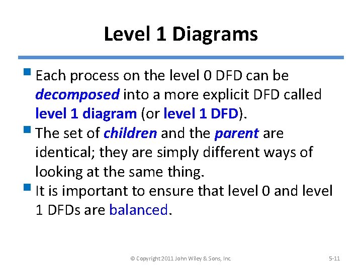 Level 1 Diagrams § Each process on the level 0 DFD can be decomposed