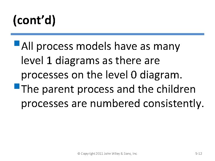 (cont’d) §All process models have as many level 1 diagrams as there are processes