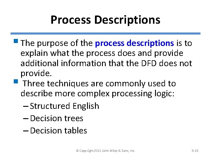 Process Descriptions § The purpose of the process descriptions is to explain what the