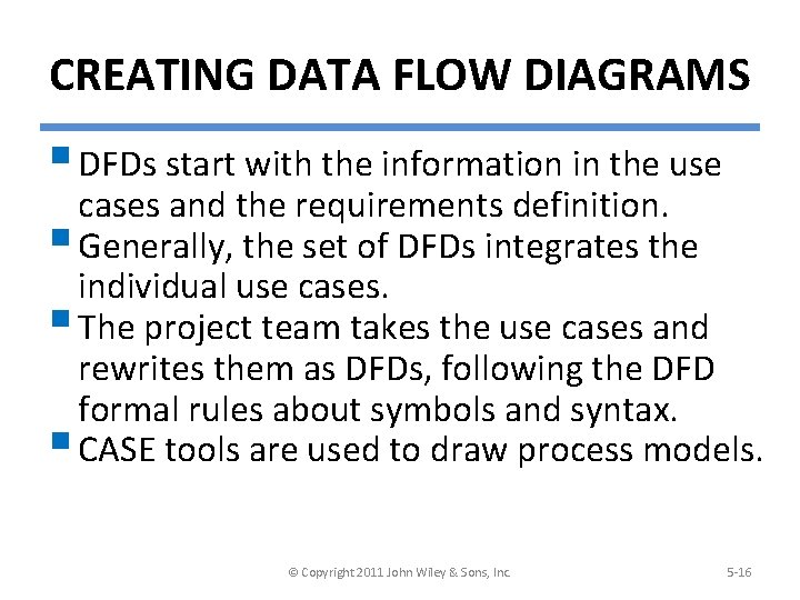 CREATING DATA FLOW DIAGRAMS § DFDs start with the information in the use cases