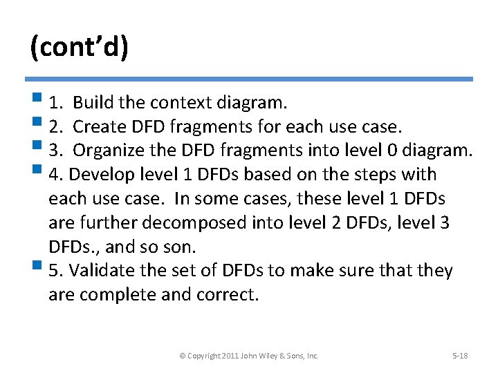 (cont’d) § 1. Build the context diagram. § 2. Create DFD fragments for each