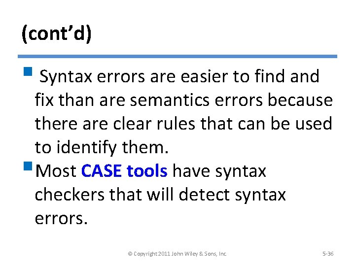 (cont’d) § Syntax errors are easier to find and fix than are semantics errors