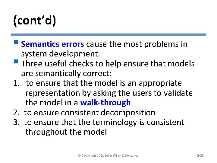 (cont’d) § Semantics errors cause the most problems in system development. § Three useful