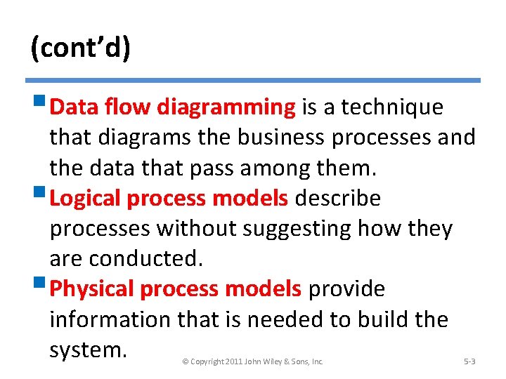 (cont’d) § Data flow diagramming is a technique that diagrams the business processes and