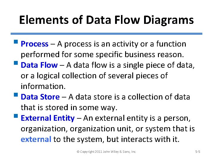 Elements of Data Flow Diagrams § Process – A process is an activity or