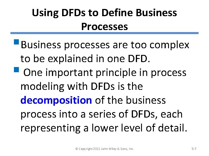 Using DFDs to Define Business Processes §Business processes are too complex to be explained