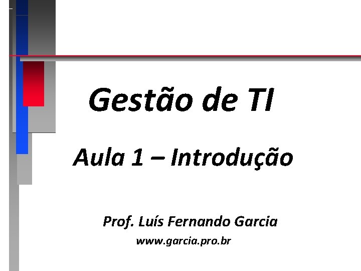 Gesto de TI Aula 1 Introduo Prof Lus