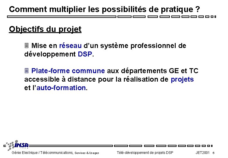 Comment multiplier les possibilités de pratique ? Objectifs du projet 3 Mise en réseau