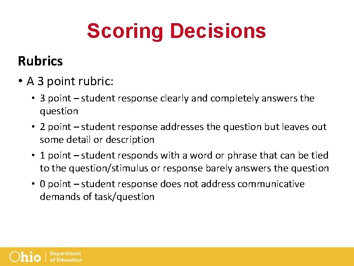 Scoring Decisions Rubrics • A 3 point rubric: • 3 point – student response