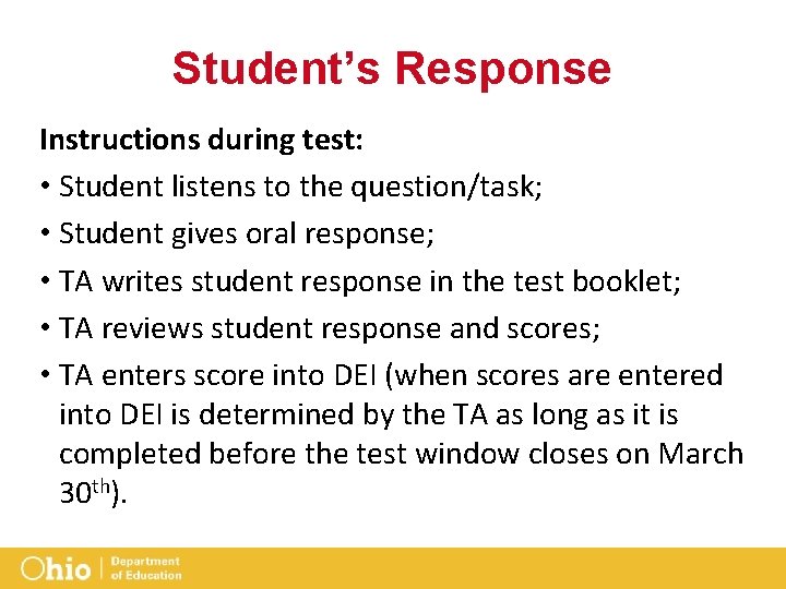 Student’s Response Instructions during test: • Student listens to the question/task; • Student gives