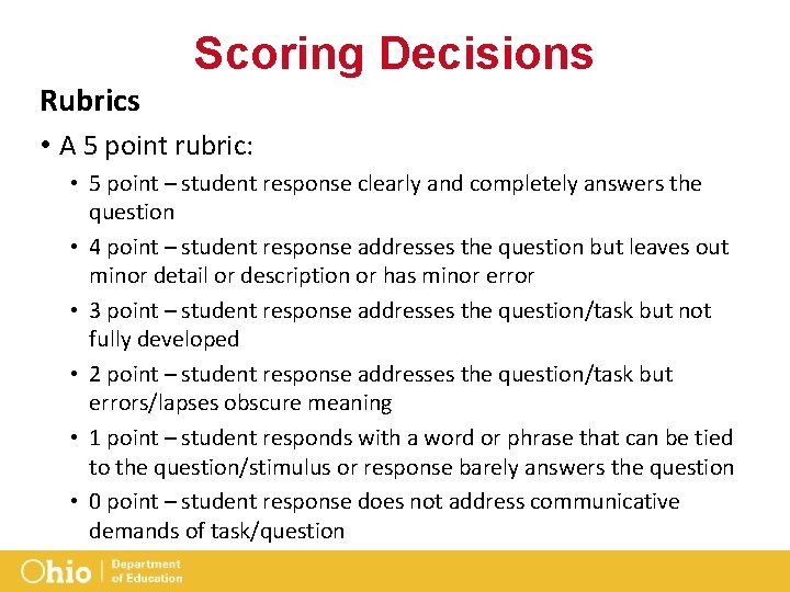 Scoring Decisions Rubrics • A 5 point rubric: • 5 point – student response