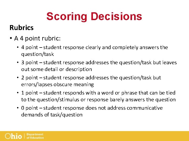 Scoring Decisions Rubrics • A 4 point rubric: • 4 point – student response