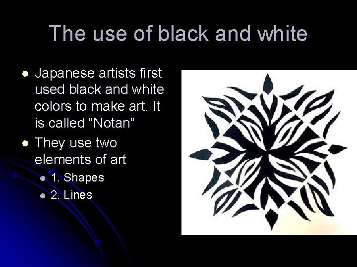 The use of black and white l l Japanese artists first used black and