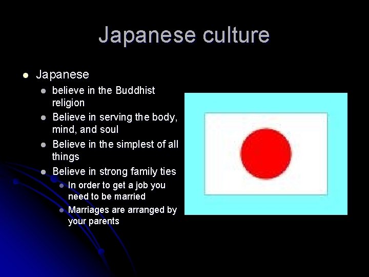 Japanese culture l Japanese l l believe in the Buddhist religion Believe in serving