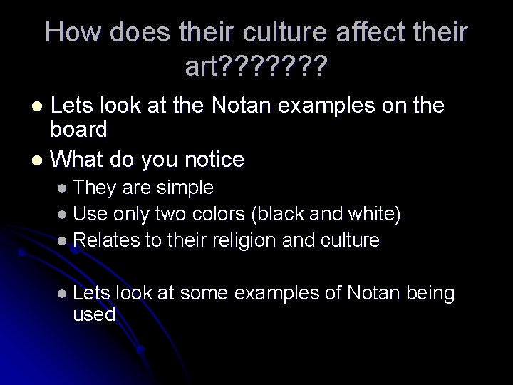How does their culture affect their art? ? ? ? Lets look at the