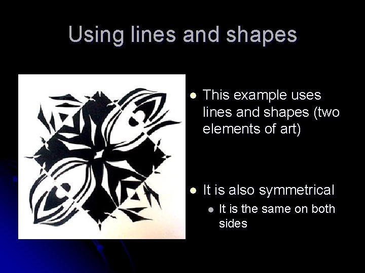 Using lines and shapes l This example uses lines and shapes (two elements of