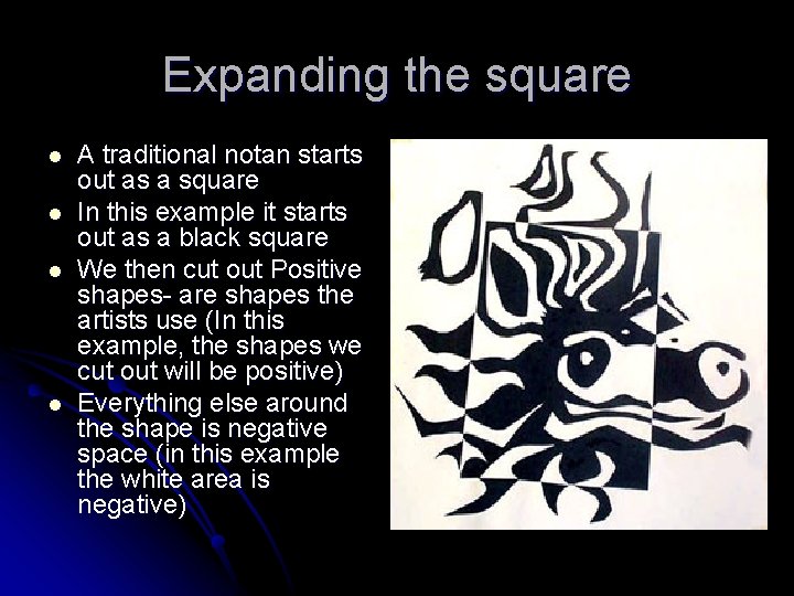 Expanding the square l l A traditional notan starts out as a square In