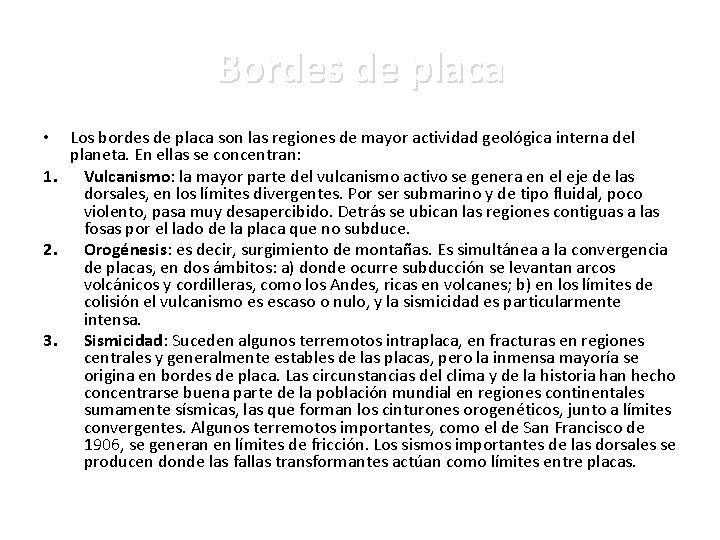 Bordes de placa Los bordes de placa son las regiones de mayor actividad geológica Bordes de placa Los bordes de placa son las regiones de mayor actividad geológica