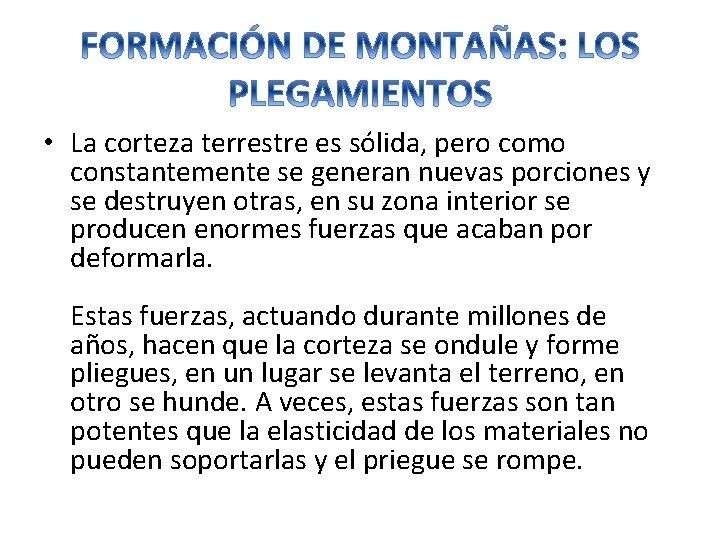 • La corteza terrestre es sólida, pero como constantemente se generan nuevas porciones • La corteza terrestre es sólida, pero como constantemente se generan nuevas porciones