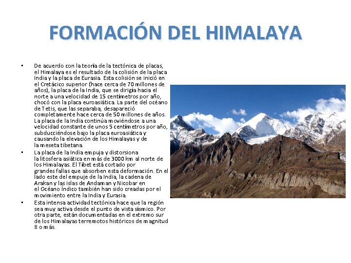 FORMACIÓN DEL HIMALAYA • • • De acuerdo con la teoría de la tectónica FORMACIÓN DEL HIMALAYA • • • De acuerdo con la teoría de la tectónica