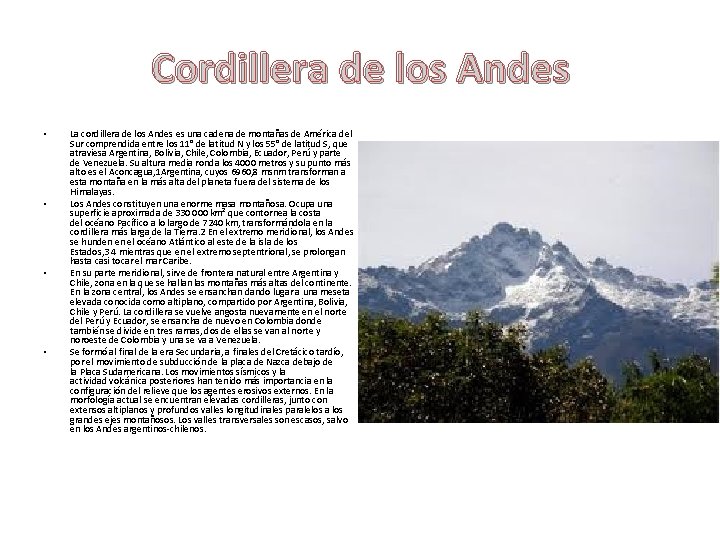 Cordillera de los Andes • • La cordillera de los Andes es una cadena Cordillera de los Andes • • La cordillera de los Andes es una cadena