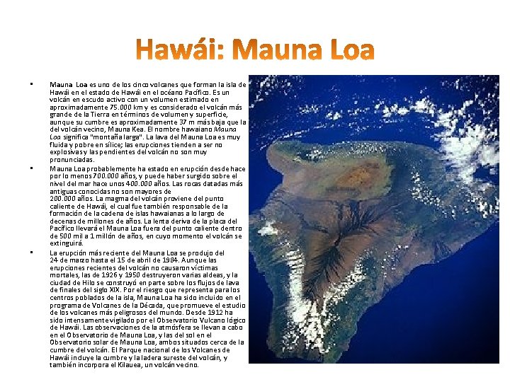 • • • Mauna Loa es uno de los cinco volcanes que forman • • • Mauna Loa es uno de los cinco volcanes que forman