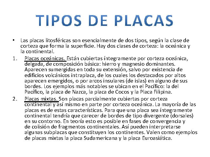 • Las placas litosféricas son esencialmente de dos tipos, según la clase de • Las placas litosféricas son esencialmente de dos tipos, según la clase de