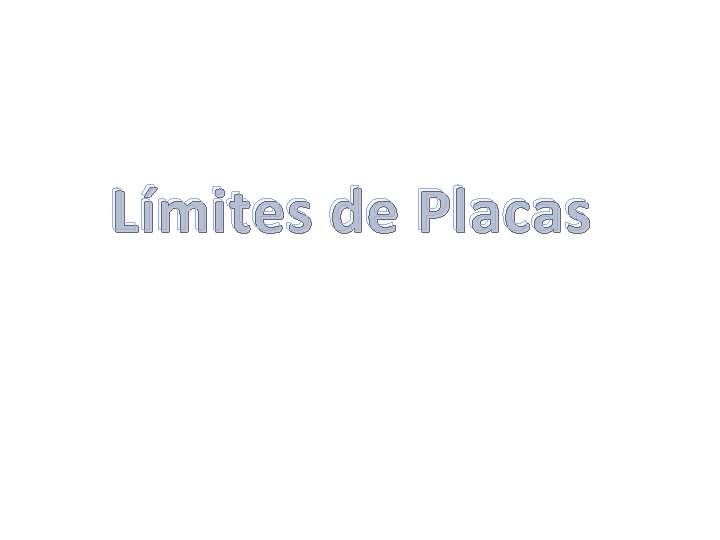 Límites de Placas Límites de Placas
