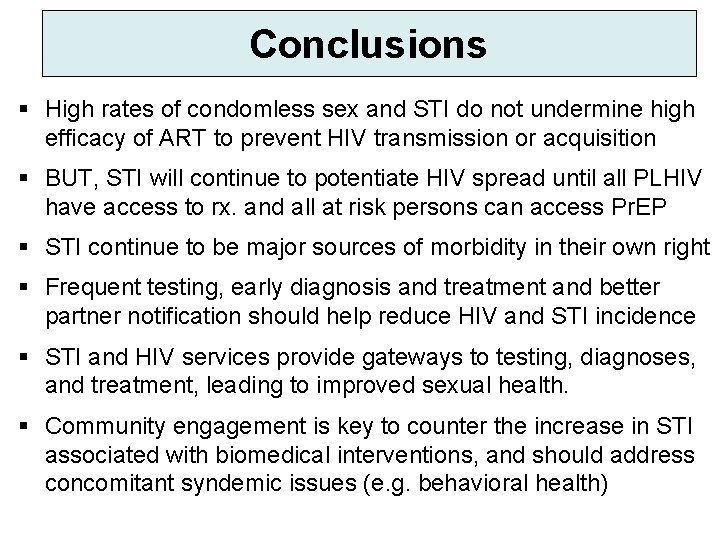 Conclusions § High rates of condomless sex and STI do not undermine high efficacy